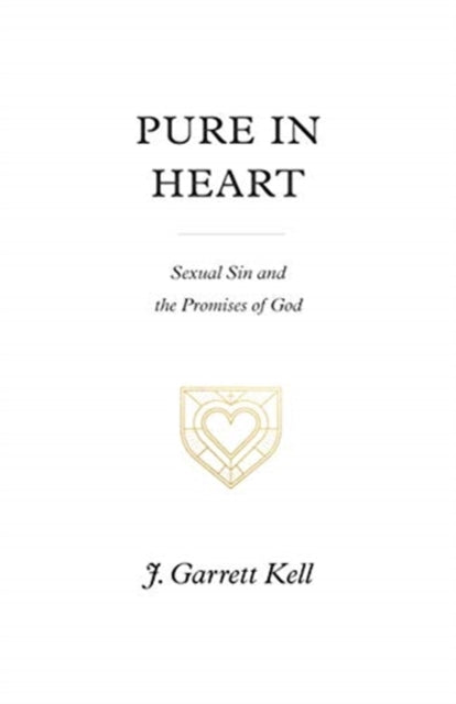 Pure in Heart: Sexual Sin and the Promises of God