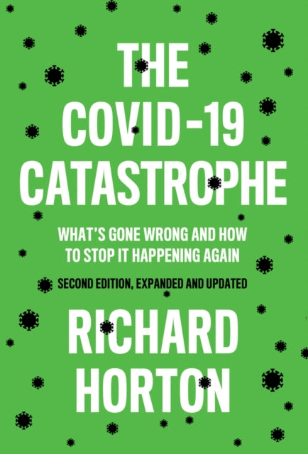 COVID-19 Catastrophe: What's Gone Wrong and How To Stop It Happening Again