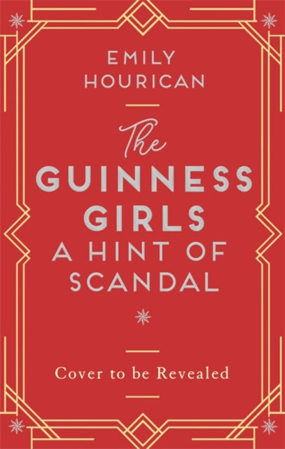 The Guinness Girls:  A Hint of Scandal