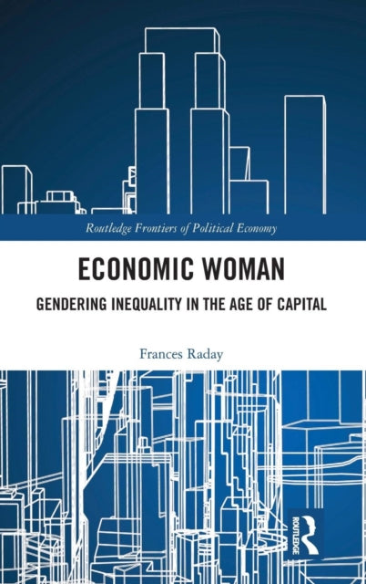 Economic Woman: Gendering Inequality in the Age of Capital