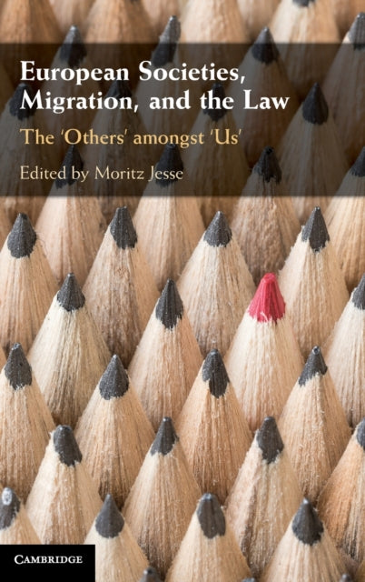 European Societies, Migration, and the Law: The 'Others' amongst 'Us'