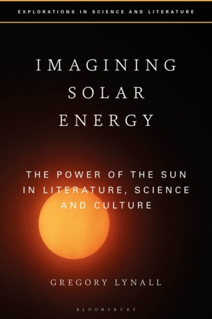 Imagining Solar Energy: The Power of the Sun in Literature, Science and Culture