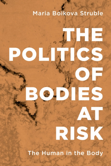 Politics of Bodies at Risk: The Human in the Body