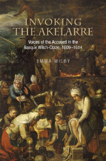 Invoking the Akelarre: Voices of the Accused in the Basque Witch-Craze, 16091614