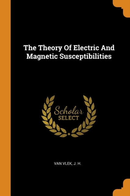 Theory Of Electric And Magnetic Susceptibilities