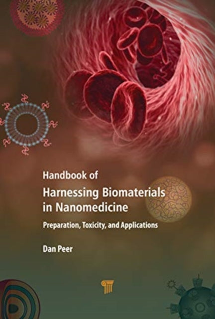 Handbook of Harnessing Biomaterials in Nanomedicine: Preparation, Toxicity, and Applications