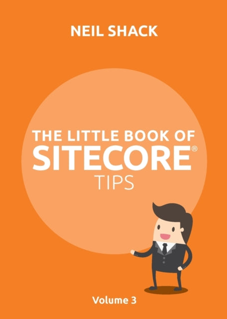Little Book of Sitecore(R) Tips: Volume 3