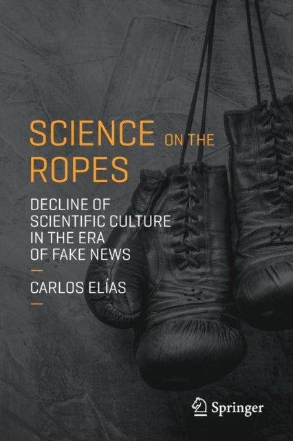 Science on the Ropes: Decline of Scientific Culture in the Era of Fake News