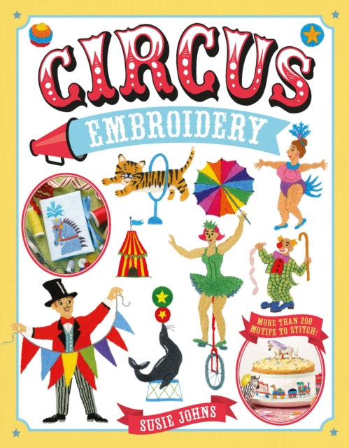 Circus Embroidery: More Than 200 Motifs to Stitch!