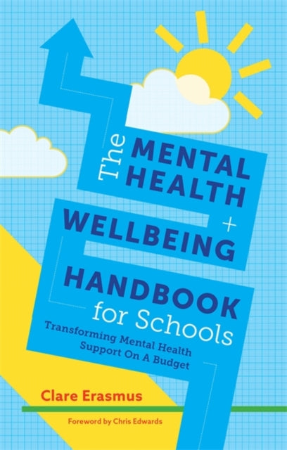 Mental Health and Wellbeing Handbook for Schools: Transforming Mental Health Support on a Budget