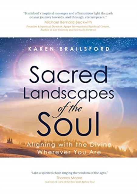 Sacred Landscapes of the Soul: Aligning with the Divine Wherever You Are