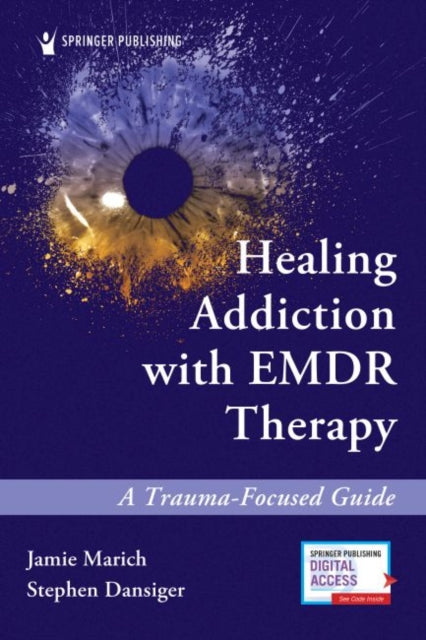 Healing Addiction with EMDR Therapy: A Trauma-Focused Guide