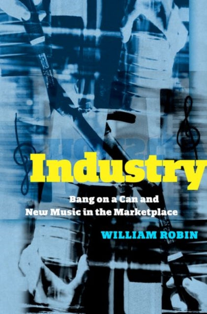 Industry: Bang on a Can and New Music in the Marketplace