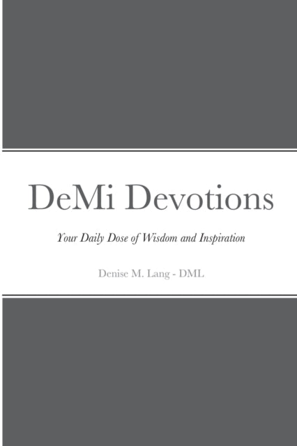 DeMi Devotions: Your Daily Dose of Wisdom and Inspiration