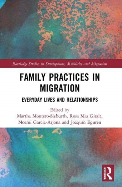 Family Practices in Migration: Everyday Lives and Relationships