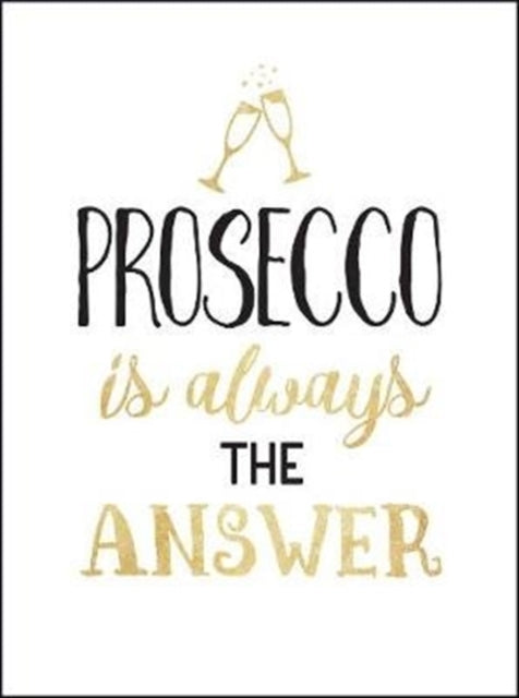 Prosecco is Always the Answer: The Perfect Gift for Wine Lovers