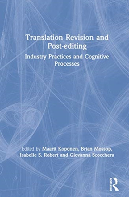 Translation Revision and Post-editing: Industry Practices and Cognitive Processes