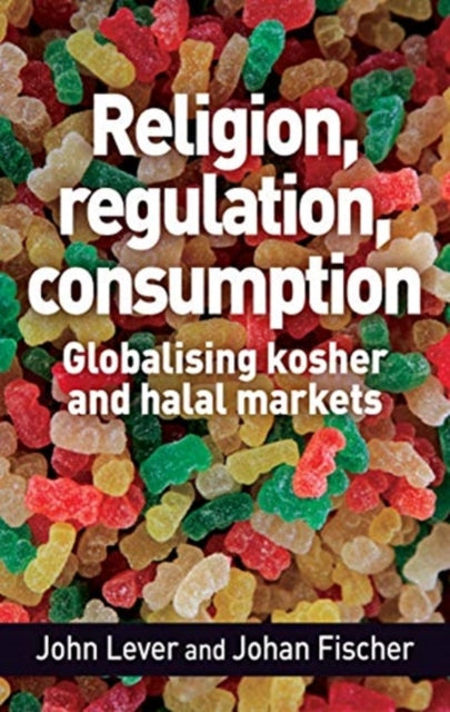 Religion, Regulation, Consumption: Globalising Kosher and Halal Markets