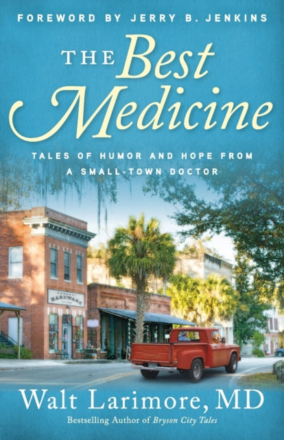 Best Medicine: Tales of Humor and Hope from a Small-Town Doctor