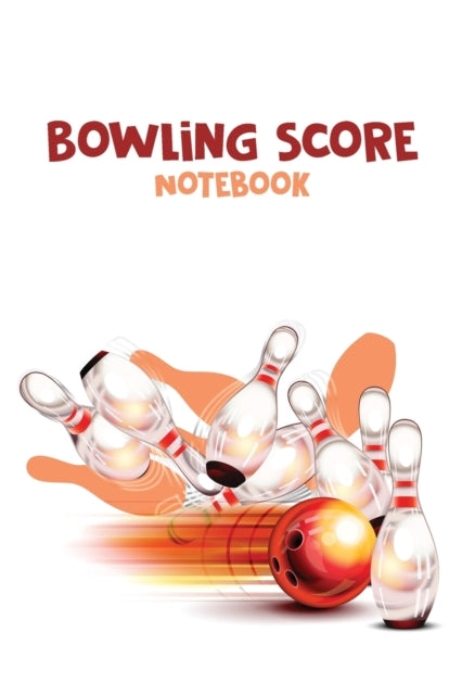 Bowling Score Notebook: Logbook to record the Six-players Game, Perfect Gift for Bowling Lovers