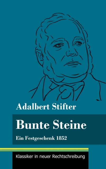 Bunte Steine: Ein Festgeschenk 1852 (Band 99, Klassiker in neuer Rechtschreibung)