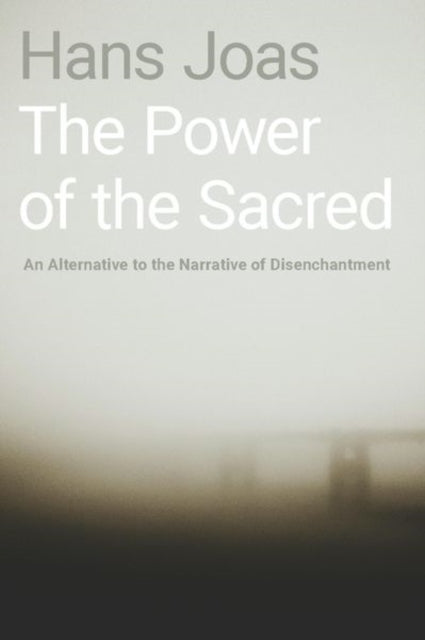 Power of the Sacred: An Alternative to the Narrative of Disenchantment
