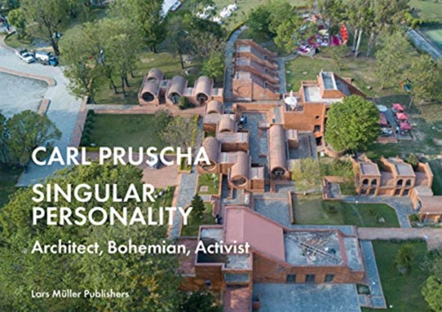 Carl Pruscha: Singular Personality: Architect, Bohemian, Activist