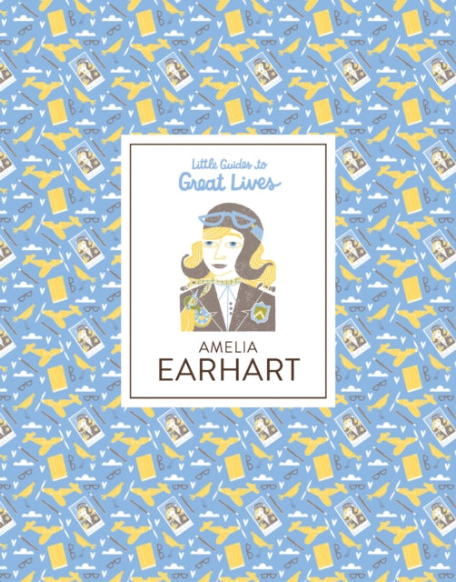 Amelia Earhart: Little Guides to Great Lives