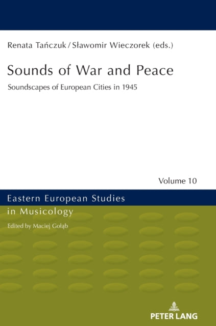 Sounds of War and Peace: Soundscapes of European Cities in 1945