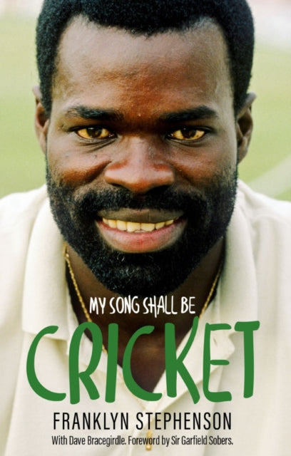My Song Shall Be Cricket: The Autobiography of Franklyn Stephenson