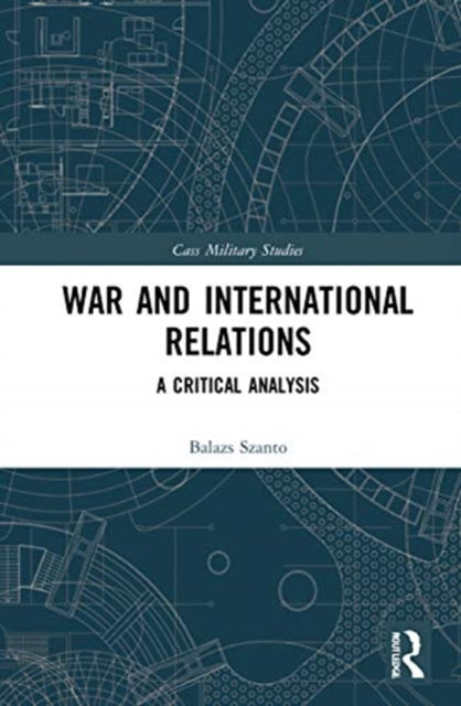 War and International Relations: A Critical Analysis