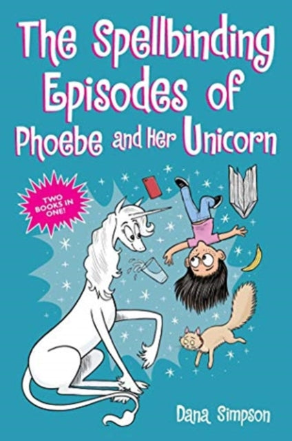 Spellbinding Episodes of Phoebe and Her Unicorn: Two Books in One