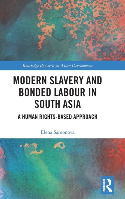 Modern Slavery and Bonded Labour in South Asia: A Human Rights-Based Approach