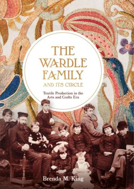 Wardle Family and its Circle: Textile Production in the Arts and Crafts Era