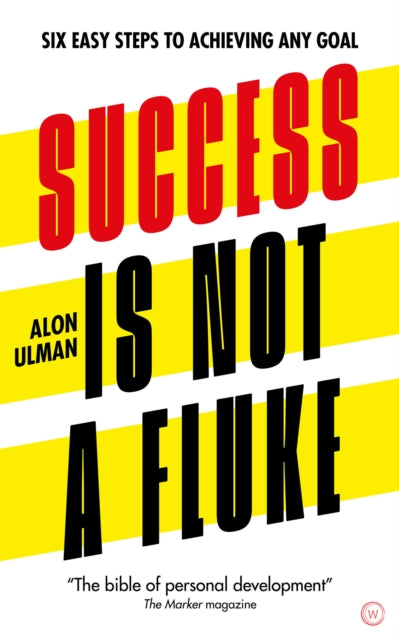 Success is Not a Fluke: Six Easy Steps to Achieving Any Goal