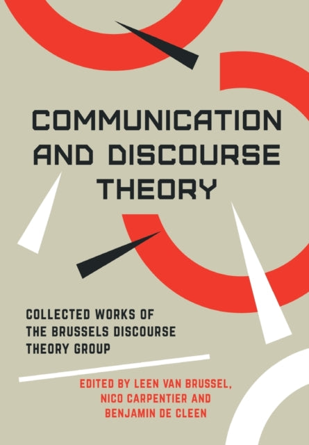 COMMUNICATION AND DISCOURSE THEORY DG: Collected Works of the Brussels Discourse Theory Group