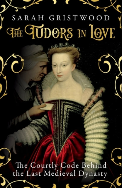 Tudors in Love: The Courtly Code Behind the Last Medieval Dynasty