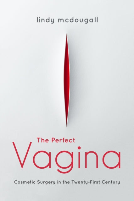 Perfect Vagina: Cosmetic Surgery in the Twenty-First Century