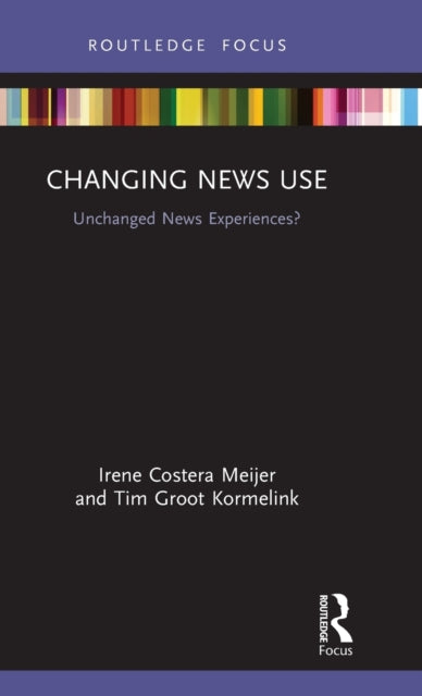 Changing News Use: Unchanged News Experiences?