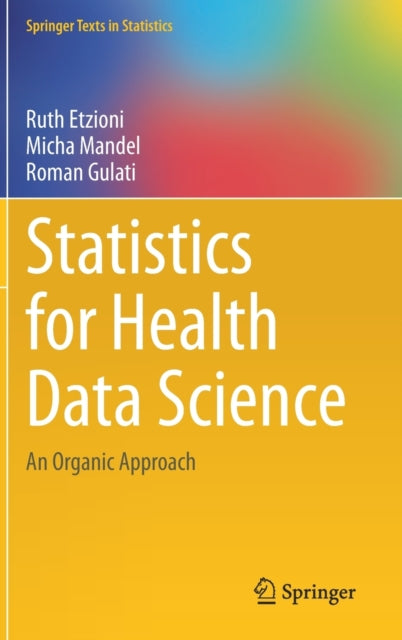 Statistics for Health Data Science: An Organic Approach