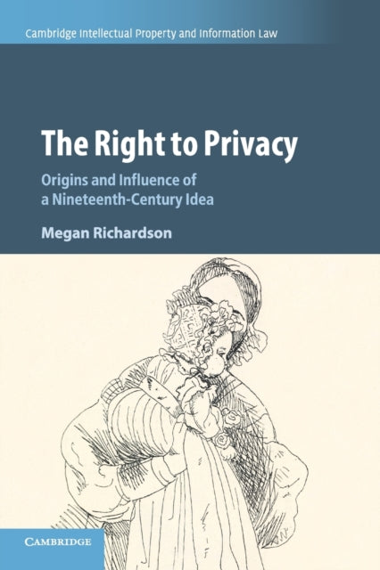 Right to Privacy: Origins and Influence of a Nineteenth-Century Idea