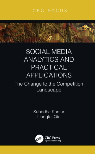 Social Media Analytics and Practical Applications: The Change to the Competition Landscape