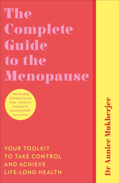 Complete Guide to the Menopause: Your Toolkit to Take Control and Achieve Life-Long Health