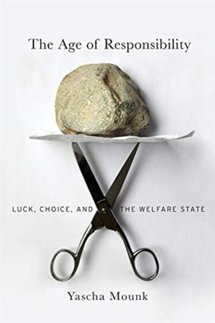 Age of Responsibility: Luck, Choice, and the Welfare State