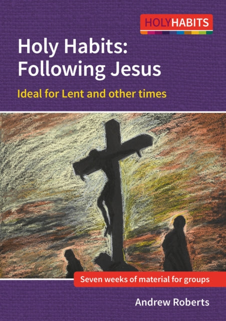 Holy Habits: Following Jesus: Ideal for Lent and other times