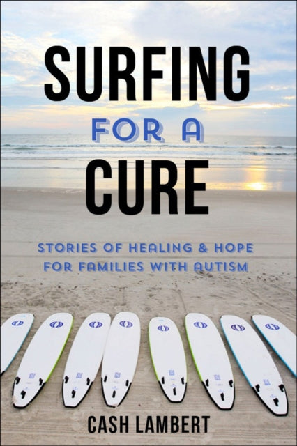 Waves Of Healing: How Surfing Changes the Lives of Children with Autism