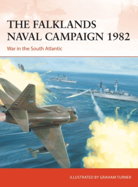 Falklands Naval Campaign 1982: War in the South Atlantic