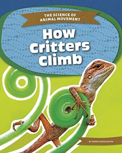 Science of Animal Movement: How Critters Climb