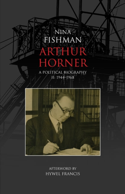 Arthur Horner: A Political Biography