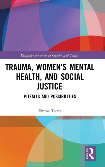 Trauma, Women's Mental Health, and Social Justice: Pitfalls and Possibilities
